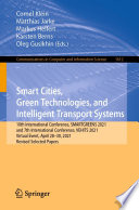 Smart Cities, Green Technologies, and Intelligent Transport Systems [E-Book] : 10th International Conference, SMARTGREENS 2021, and 7th International Conference, VEHITS 2021, Virtual Event, April 28-30, 2021, Revised Selected Papers /