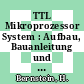 TTL Mikroprozessor System : Aufbau, Bauanleitung und Programmierung eines Mikrocomputers.