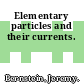 Elementary particles and their currents.