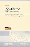 Incoterms 2020 by the International Chamber of Commerce (ICC) : Kommentierung für die Praxis inklusive offiziellem Regelwerk /