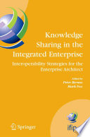 Knowledge Sharing in the Integrated Enterprise [E-Book] : Interoperability Strategies for the Enterprise Architect /