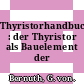 Thyristorhandbuch : der Thyristor als Bauelement der Leistungselektronik.