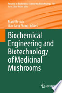 Biochemical Engineering and Biotechnology of Medicinal Mushrooms [E-Book] /