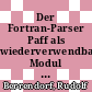 Der Fortran-Parser Paff als wiederverwendbares Modul für Programmier-Tools [E-Book] /