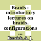 Braids : introductory lectures on braids, configurations and their applications [E-Book] /