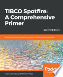 TIBCO spotfire : a comprehensive primer, 2nd edition [E-Book] /