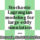 Stochastic Lagrangian modeling for large eddy simulation of dispersed turbulent two-phase flows / [E-Book]