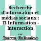 Recherche d'information et médias sociaux : I3 Information - Interaction - Intelligence [E-Book] /