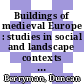 Buildings of medieval Europe : studies in social and landscape contexts of medieval buildings [E-Book] /