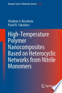 High-Temperature Polymer Nanocomposites Based on Heterocyclic Networks from Nitrile Monomers [E-Book] /