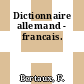 Dictionnaire allemand - francais.