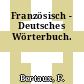 Französisch - Deutsches Wörterbuch.