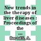 New trends in the therapy of liver diseases : Proceedings of the international symposium : Tirrenia, 06.06.74-07.06.74.