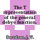 The T representation of the general debye function.