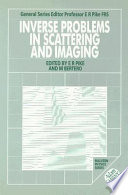 Inverse problems in scattering and imaging : proceedings of a NATO advanced workshop held at Cape Cod, USA 14-19 April 1991 /