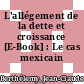 L'allégement de la dette et croissance [E-Book] : Le cas mexicain /