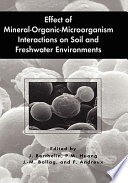 Effect of mineral-organic-microorganism interactions on soil and freshwater environments : [proceedings of the 2nd International Symposium on the Effect of Mineral-Organic-Microorganism Interactions on Soil and Freshwater Environments, held September 3-6, 1996, in Nancy, France] /
