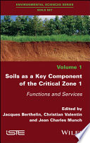 Soils as a key component of the critical zone 1 : functions and services [E-Book] /