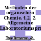 Methoden der organischen Chemie. 1,2, 2. Allgemeine Laboratoriumspraxis /