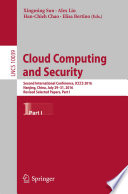 Cloud Computing and Security [E-Book] : Second International Conference, ICCCS 2016, Nanjing, China, July 29-31, 2016, Revised Selected Papers, Part I /