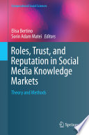 Roles, Trust, and Reputation in Social Media Knowledge Markets [E-Book] : Theory and Methods /