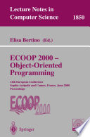 ECOOP 2000 — Object-Oriented Programming [E-Book] : 14th European Conference Sophia Antipolis and Cannes, France, June 12–16, 2000 Proceedings /