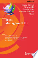 Trust Management III [E-Book] : Third IFIP WG 11.11 International Conference, IFIPTM 2009, West Lafayette, IN, USA, June 15-19, 2009. Proceedings /
