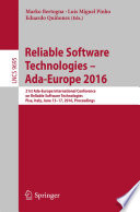 Reliable Software Technologies – Ada-Europe 2016 [E-Book] : 21st Ada-Europe International Conference on Reliable Software Technologies, Pisa, Italy, June 13-17, 2016, Proceedings /