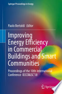 Improving Energy Efficiency in Commercial Buildings and Smart Communities [E-Book] : Proceedings of the 10th International Conference  IEECB&SC'18 /