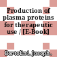 Production of plasma proteins for therapeutic use / [E-Book]