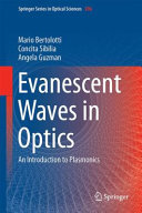 Evanescent waves in optics : an introduction to plasmonics [E-Book] /
