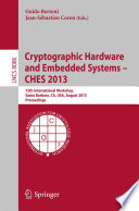 Cryptographic Hardware and Embedded Systems - CHES 2013 [E-Book] : 15th International Workshop, Santa Barbara, CA, USA, August 20-23, 2013. Proceedings /