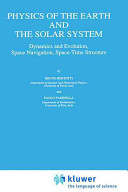 Physics of the earth and the solar system : dynamics and evolution, space navigation, spave time structure.