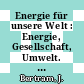 Energie für unsere Welt : Energie, Gesellschaft, Umwelt. Eine Zusammenfassung der 11. Weltenergiekonf., München, 8.-12.9.1980.