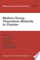 Modern Group Theoretical Methods in Physics [E-Book] : Proceedings of the Conference in Honour of Guy Rideau /
