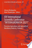 XIV International Scientific Conference "INTERAGROMASH 2021" [E-Book] : Precision Agriculture and Agricultural Machinery Industry, Volume 2 /