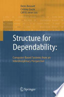 Structure for Dependability: Computer-Based Systems from an Interdisciplinary Perspective [E-Book] /