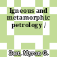 Igneous and metamorphic petrology /