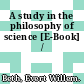 A study in the philosophy of science [E-Book] /