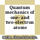 Quantum mechanics of one- and two-electron atoms /