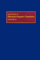 Advances in physical organic chemistry. 23 /