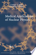 Medical Applications of Nuclear Physics [E-Book] /