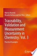 Traceability, Validation and Measurement Uncertainty in Chemistry: Vol. 3 [E-Book] : Practical Examples /