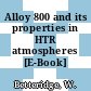 Alloy 800 and its properties in HTR atmospheres [E-Book]