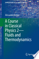 A Course in Classical Physics 2-Fluids and Thermodynamics [E-Book] /
