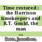 Time restored : the Harrison timekeepers and R.T. Gould, the man who knew (almost) everything [E-Book] /