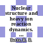 Nuclear structure and heavy ion reaction dynamics. 1990 : Workshop on the Interface Between Nuclear Structure and Heavy Ion Reaction Dynamics: proceedings : Notre-Dame, IN, 24.05.90-26.05.90.