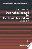 Desorption Induced by Electronic Transitions DIET IV [E-Book] : Proceedings of the Fourth International Workshop, Gloggnitz, Austria, October 2–4, 1989 /