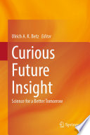 Curious Future Insight [E-Book] : Science for a Better Tomorrow /