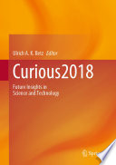 Curious2018 [E-Book] : Future Insights in Science and Technology /
